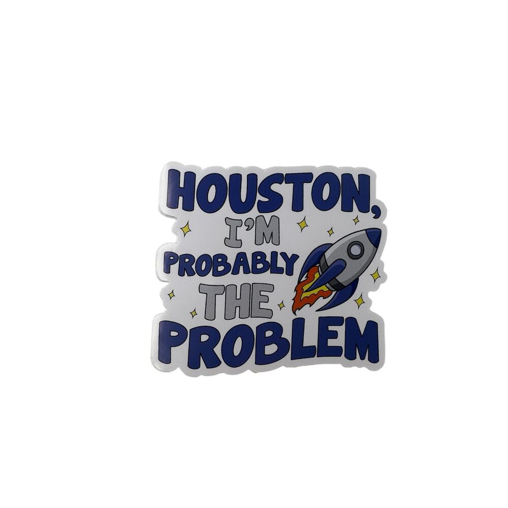 Houston I'm Probably The Problem Funny Rocket Sticker Vinyl 3PCS Sise 3x2.5 Inch